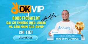 Robettocatlot - Đại Sứ Thương Hiệu Jun88 Và Tầm Nhìn Của Okvip