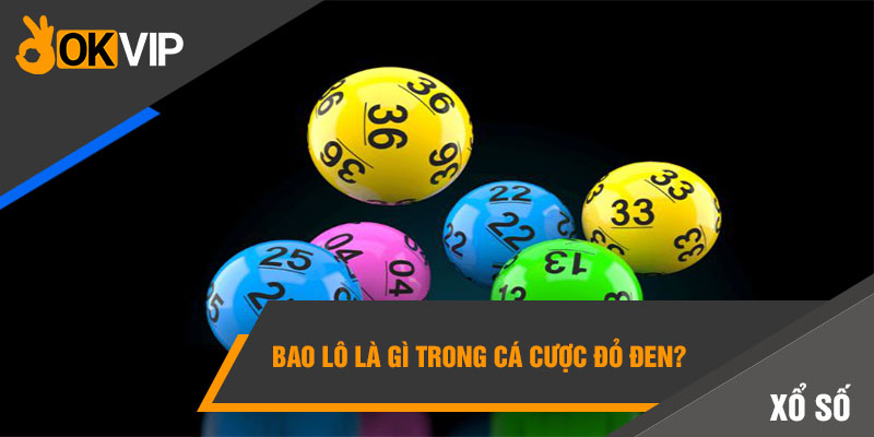 Bao Lô Là Gì? Cách Đánh Bao Lô Dễ Trúng 99% 1 Bao lô là gì trong cá cược đỏ đen?